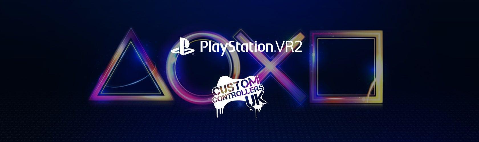 PS VR 2 Update - What We Know Now-Custom Controllers UK